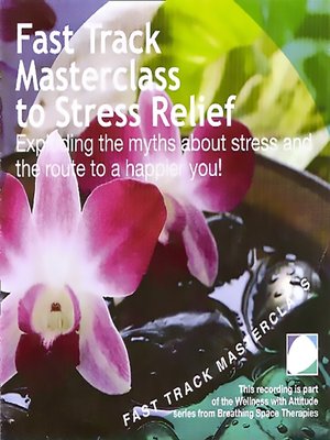 cover image of Fast track masterclass to stress relief